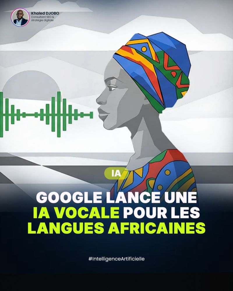 GOOGLE LANCE UNE IA VOCALE POUR LES LANGUES AFRICAINES